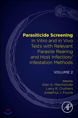 Parasiticide Screening: Volume 2: In Vitro and in Vivo Tests with Relevant Parasite Rearing and Host Infection/Infestation Methods
