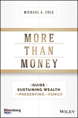 More Than Money: A Guide to Sustaining Wealth and Preserving the Family