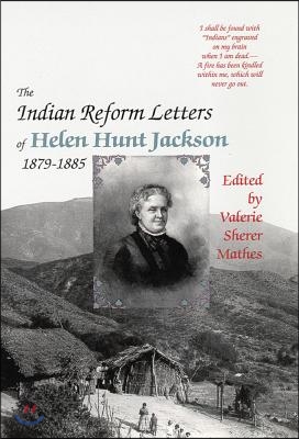 The Indian Reform Letters of Helen Hunt Jackson, 1879-1885