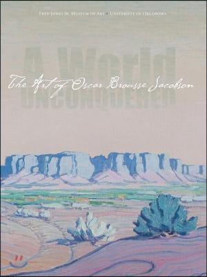 A World Unconquered: The Art of Oscar Brousse Jacobson