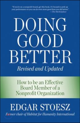 Doing Good Better: How to Be an Effective Board Member of a Nonprofit Organization