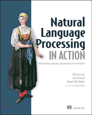 Natural Language Processing in Action: Understanding, Analyzing, and Generating Text with Python