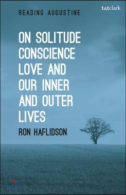 On Solitude, Conscience, Love and Our Inner and Outer Lives