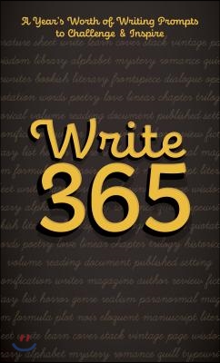 Write 365: A Year&#39;s Worth of Writing Prompts to Challenge and Inspire