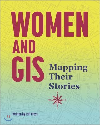 Women and GIS: Mapping Their Stories