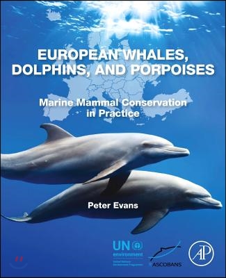 European Whales, Dolphins, and Porpoises: Marine Mammal Conservation in Practice