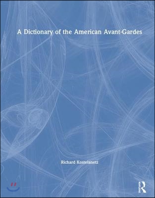 Dictionary of the American Avant-Gardes