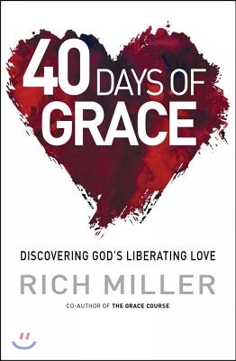 40 Days of Grace: Discovering God&#39;s Liberating Love