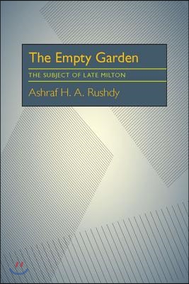 The Empty Garden: The Subject of Late Milton