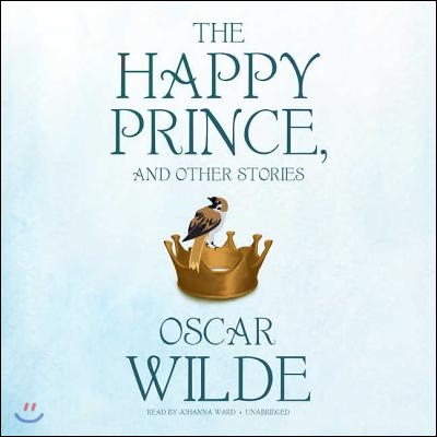 The Happy Prince, and Other Stories Lib/E