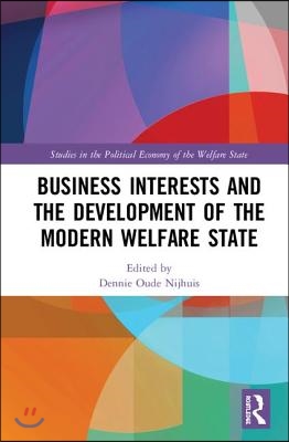 Business Interests and the Development of the Modern Welfare State