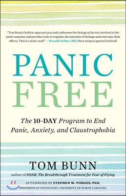 Panic Free: The 10-Day Program to End Panic, Anxiety, and Claustrophobia