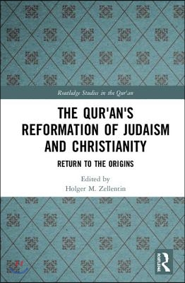 Qur&#39;an&#39;s Reformation of Judaism and Christianity