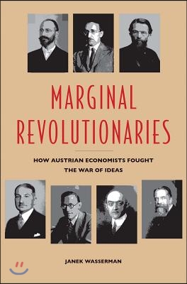 The Marginal Revolutionaries: How Austrian Economists Fought the War of Ideas