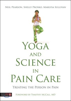 Yoga and Science in Pain Care: Treating the Person in Pain