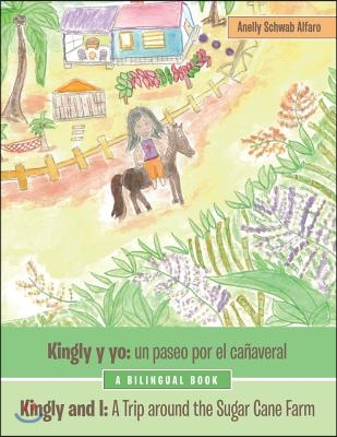 Kingly Y Yo: Un Paseo Por El Canaveral: Kingly and I: a Trip Around the Sugar Cane Farm