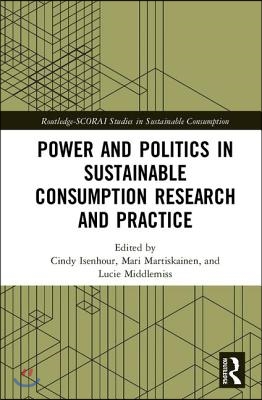 Power and Politics in Sustainable Consumption Research and Practice