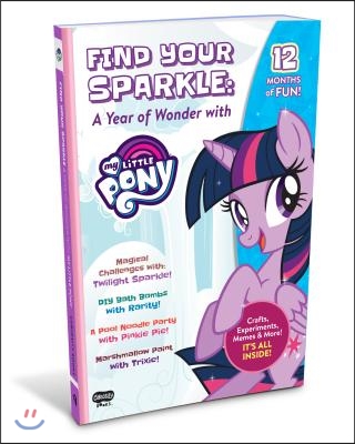 Find Your Sparkle! a Year of Wonder with My Little Pony