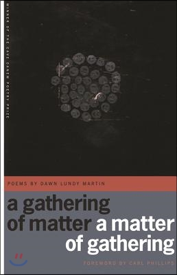 A Gathering of Matter / A Matter of Gathering: Poems