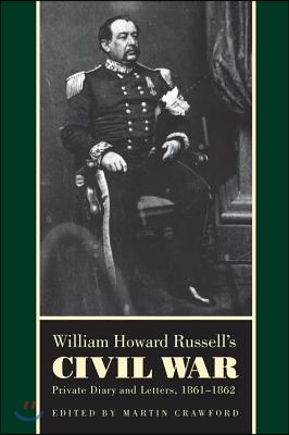 William Howard Russell&#39;s Civil War: Private Diary and Letters, 1861-1862