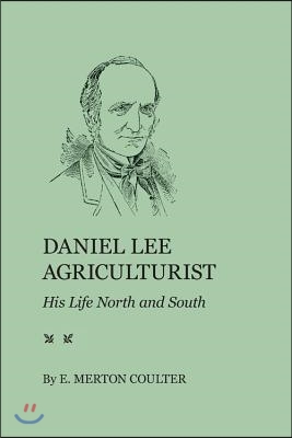 Daniel Lee, Agriculturist: His Life North and South