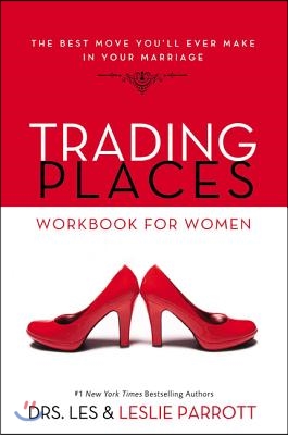 Trading Places Workbook for Women: The Best Move You'll Ever Make in Your Marriage