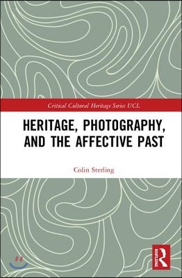 Heritage, Photography, and the Affective Past