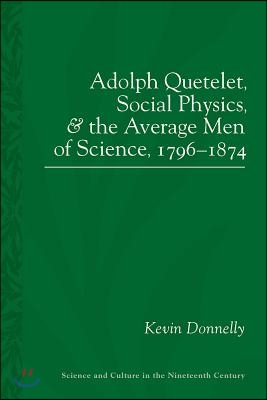 Adolphe Quetelet, Social Physics and the Average Men of Science, 1796?1874