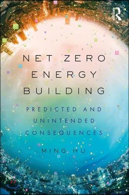 Net Zero Energy Building: Predicted and Unintended Consequences