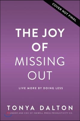 The Joy of Missing Out: Live More by Doing Less