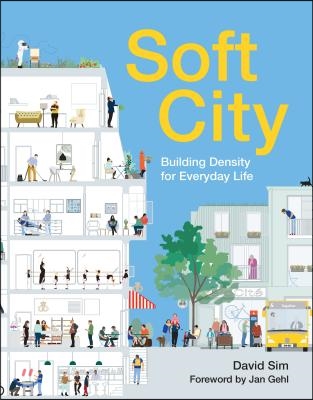 Soft City: Building Density for Everyday Life