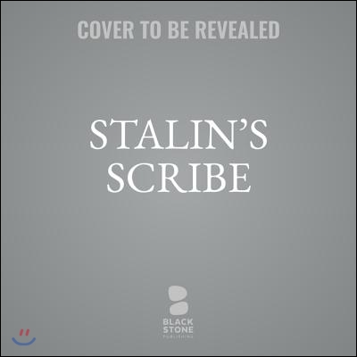 Stalin's Scribe Lib/E: Literature, Ambition, and Survival; The Life of Mikhail Sholokhov