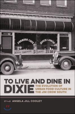 To Live and Dine in Dixie: The Evolution of Urban Food Culture in the Jim Crow South