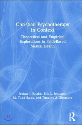 Christian Psychotherapy in Context: Theoretical and Empirical Explorations in Faith-Based Mental Health