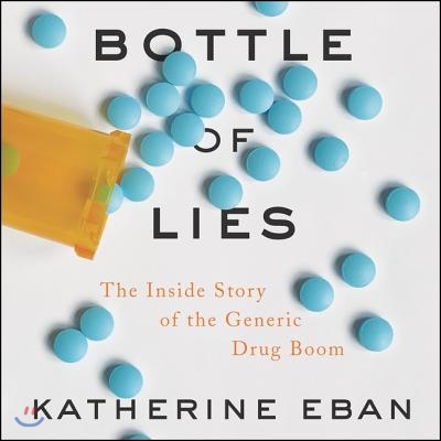 Bottle of Lies: The Inside Story of the Generic Drug Boom