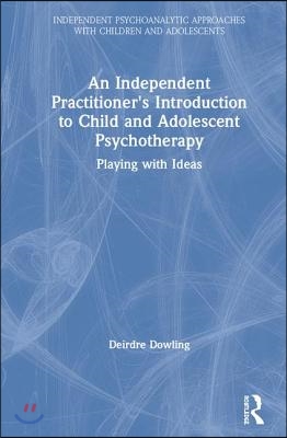 Independent Practitioner&#39;s Introduction to Child and Adolescent Psychotherapy