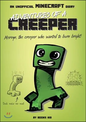 Adventures of a Creeper: An Unofficial Minecraft Diary