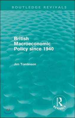 British Macroeconomic Policy since 1940