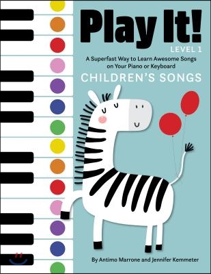 Play It! Children&#39;s Songs: A Superfast Way to Learn Awesome Songs on Your Piano or Keyboard