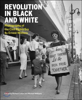 Revolution in Black and White: Photographs of the Civil Rights Era by Ernest Withers