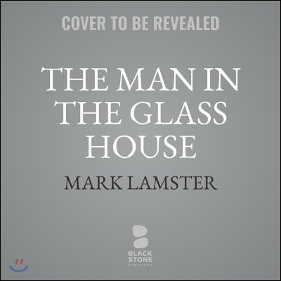 The Man in the Glass House: Philip Johnson, Architect of the Modern Century