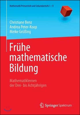 Fruhe Mathematische Bildung: Mathematiklernen Der Drei- Bis Achtjahrigen