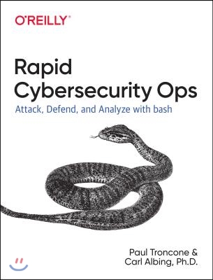 Cybersecurity Ops with Bash: Attack, Defend, and Analyze from the Command Line