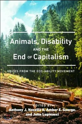 Animals, Disability, and the End of Capitalism: Voices from the Eco-ability Movement