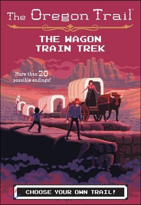 The Oregon Trail: The Wagon Train Trek