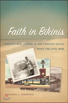 Faith in Bikinis: Politics and Leisure in the Coastal South since the Civil War