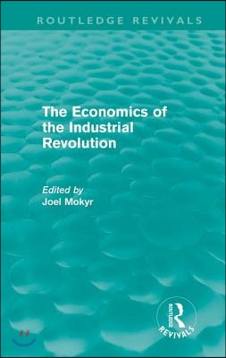 Economics of the Industrial Revolution (Routledge Revivals)