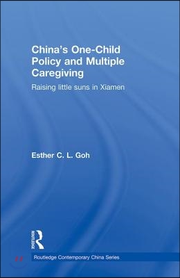 China&#39;s One-Child Policy and Multiple Caregiving: Raising Little Suns in Xiamen