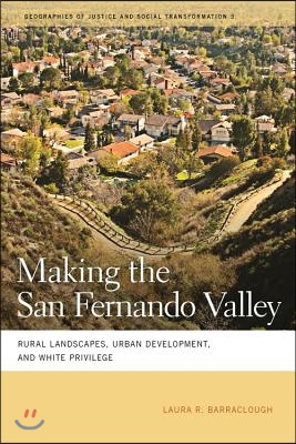 Making the San Fernando Valley: Rural Landscapes, Urban Development, and White Privilege