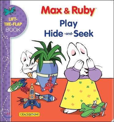 Max & Ruby Play Hide-And-Seek: Lift-The-Flap Book